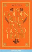 10 Golden Rules for Good Health 1840184310 Book Cover