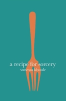 A Recipe for Sorcery 1911570196 Book Cover