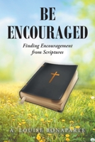 Be Encouraged: Finding Encouragement from Scriptures 1639039902 Book Cover