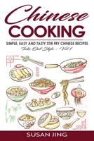 Chinese Cooking: Simple, Easy and Tasty Stir Fry Chinese Recipes -Take Out Style - Vol 1 1533328447 Book Cover