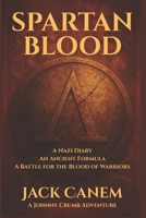 Spartan Blood: A Nazi Diary, An Ancient Formula, A Battle for the Blood of Warriors (Johnny Crumb Adventures) B0FMS4BTGP Book Cover