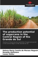 The production potential of sugarcane in the Central Region of Rio Grande do Sul 6208667410 Book Cover