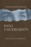 Into Uncertainty 1777405491 Book Cover