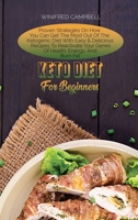 Keto Diet For Beginners: Proven Strategies On How You Can Get The Most Out Of The Ketogenic Diet With Easy & Delicious Recipes To Reactivate Your Genes Of Health, Energy, And Burn Fat 180222338X Book Cover