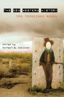 The New Western History: The Territory Ahead 0816519161 Book Cover