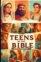 Teens in the Bible: Sunday School Plans and/or Personal Bible Study B0BJYJQQS8 Book Cover