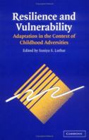 Resilience and Vulnerability: Adaptation in the Context of Childhood Adversities 0521001617 Book Cover