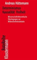 Determinismus, Kausalitat, Freiheit: Wissenschaftstheoretische Uberlegungen Zur Willensfreiheitsdebatte (German Edition) 346504634X Book Cover