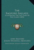 The Bagford Ballads (the Amanda Group of Bagford Poems) 1247537129 Book Cover