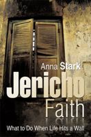 Jericho Faith: What to Do When Life Hits a Wall 1493135023 Book Cover