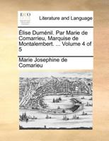 Élise Duménil. Par Marie de Comarrieu, Marquise de Montalembert. ... Volume 4 of 5 1171364458 Book Cover