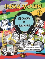 ESCUCHA Y ESCRIBE 1: INMA Y JUAN 1 (Inma y Juan. Spanish course.) (Spanish Edition) B0HG58ZTSW Book Cover