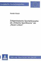 Zeitgenoessische Sportphilosophie ALS «Kritische Sporttheorie» Der «Neuen Linken»: Ansaetze Zu Einer «Kritik Der Kritik» 3820452435 Book Cover