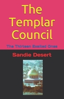 The Templar Council: The Thirteen Exalted Ones B084Z5BVN6 Book Cover