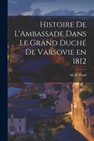 Histoire de L'Ambassade Dans le Grand Duché de Varsovie en 1812 101825286X Book Cover