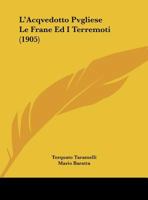 L'Acqvedotto Pvgliese Le Frane Ed I Terremoti (1905) 1149662638 Book Cover