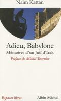 Adieu, Babylone : Mémoires d'un juif d'Irak 2226138374 Book Cover