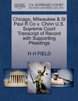 Chicago, Milwaukee & St Paul R Co v. Chinn U.S. Supreme Court Transcript of Record with Supporting Pleadings 1270189824 Book Cover