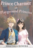 Prince Charmer & The Playground Princess B0CDZ21SKB Book Cover