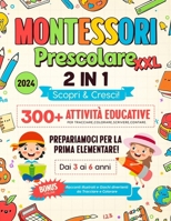 Montessori Prescolare XXL 2 in 1: Scopri & Cresci! 300+ Attività Educative per Tracciare, Colorare, Scrivere e Contare. Prepariamoci per la Prima ... Bambini dai 3 ai 6 Anni. (Italian Edition) B0CP5S8X99 Book Cover