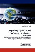 Exploring Open Source Software Localization Methods: Assessing Business Value for Localizing Software Into Minor Languages: A Case for Kashubian Linux 3844399739 Book Cover