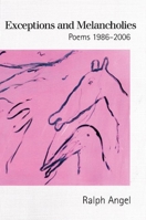 Exceptions and Melancholies: Poems 1986-2006 1932511423 Book Cover