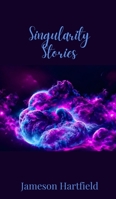 Singularity Stories 1805677950 Book Cover