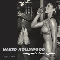 Naked Hollywood: Weegee in Los Angeles 0847837629 Book Cover
