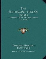The Septuagint Text of Hosea Compared with the Massoretic Text 1120926610 Book Cover