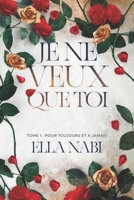 Je ne veux que toi: Tome 1 : Pour toujours et à jamais (French Edition) B0CQRKDS6X Book Cover