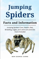 Jumping Spider: Jumping spiders care, health, diet, breeding, cages, pro's and cons and lots more included B0CRS5XRYY Book Cover