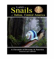 Land Snails of Belize, Central America: A Remarkable Chronicle of Diversity and Function 0999802305 Book Cover