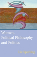 Women, Political Philosophy and Politics 0748611088 Book Cover