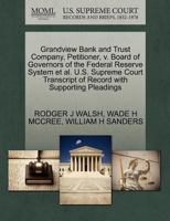 Grandview Bank and Trust Company, Petitioner, v. Board of Governors of the Federal Reserve System et al. U.S. Supreme Court Transcript of Record with Supporting Pleadings 1270674919 Book Cover