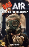 Bad Air: What are we Breathing? 3572796830 Book Cover
