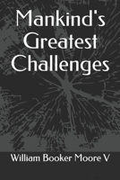 Mankind's Greatest Challenges 1794492747 Book Cover