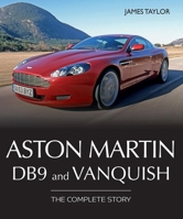 Aston Martin DB9 and Vanquish: The Complete Story 0719843162 Book Cover