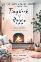 Tiny Book of Hygge: The best small book for cozy living - perfect as a Mother's Day gift, coffee table favorite, or quiet companion for practicing hygge daily. (Slow Living) 3863764056 Book Cover