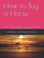 How to Buy a Horse: How the 4 different considerations can help prepare and make good sport horse buying decisions 1731096593 Book Cover