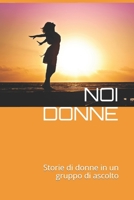 Noi Donne: Storie di donne in un gruppo di ascolto. 1651879915 Book Cover