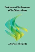 The Causes of the Successes of the Ottoman Turks 936638742X Book Cover