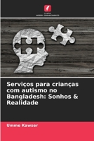 Serviços para crianças com autismo no Bangladesh: Sonhos & Realidade 6205280310 Book Cover