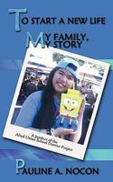 To Start a New Life: My Family, My Story 1438935501 Book Cover