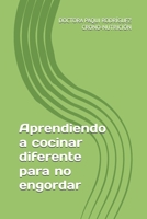 Aprendiendo a cocinar diferente para no engordar. Dra Paqui Rodríguez. Crono-Nutrición (Spanish Edition) B0F4JCB686 Book Cover