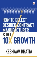 How to Select Desired Contract Manufacturer & Get 10X Growth B0G8HL9W51 Book Cover