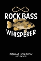 Rock Bass Whisperer Fishing Log Book 120 Pages: Cool Freshwater Game Fish Saltwater Fly Fishes Journal Composition Notebook Notes Day Planner Notepad 1675495262 Book Cover