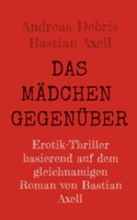 Das Mädchen gegenüber: Expliziter Erotik-Thriller nach dem Roman von Bastian Axell (German Edition) 3819206736 Book Cover