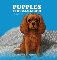 Pupples the Cavalier: Pupples Meets His New Family 1965138985 Book Cover