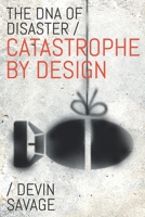 The DNA of Disaster: Catastrophe by Design B0DYJLLZT2 Book Cover
