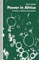Power in Africa: An Essay in Political Interpretation 1349124702 Book Cover